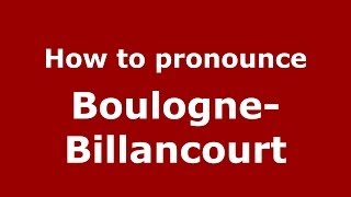 How to pronounce Boulogne-Billancourt