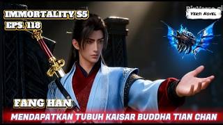 Download lagu IMMORTALITY S5 Eps.118 Fang Han Memperoleh Tubuh Kaisar Buddha Tian Chan mp3
