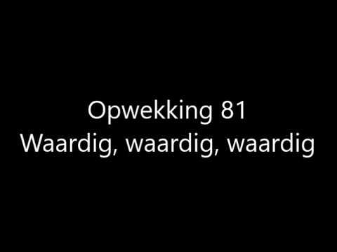 Opwekking 81 - Waardig, waardig, waardig met tekst