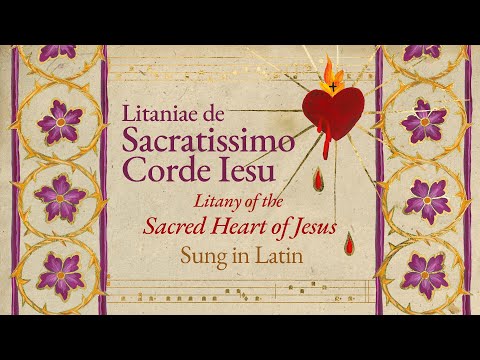 Litany of the Sacred Heart of Jesus - Sung in Latin (Litaniae de Sacratissimo Corde Iesu)