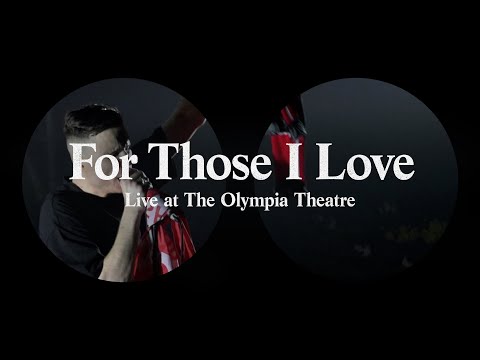 For Those I Love - Live at The Olympia Theatre