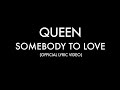 Queen - Somebody To Love (Official Lyric Video)