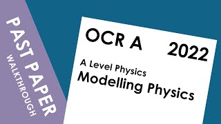 OCR A Level Modelling Physics (2022) in 36 Minutes