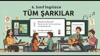 6. SINIF İNGİLİZCE Tüm Şarkılar V2