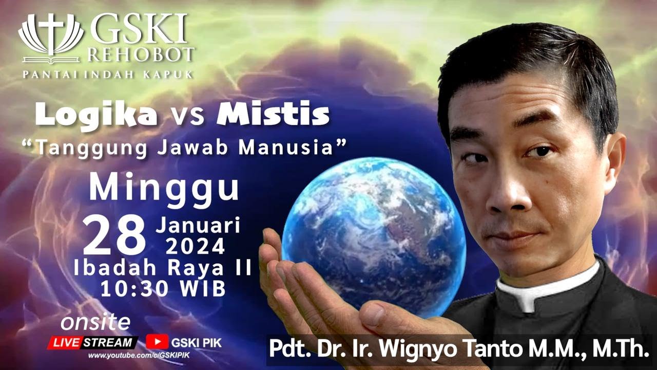 Sesi 2 – Logika vs Mistis: Tanggung Jawab Manusia – Pdt. Dr. Ir. Wignyo Tanto, M.M., M.Th. (280124)
