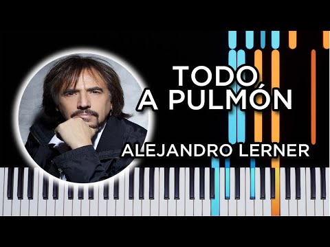 Todo A Pulmón (Alejandro Lerner) - Piano Tutorial
