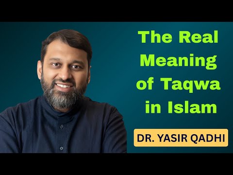 The Real Meaning of Taqwa in Islam | Dr. Yasir Qadhi