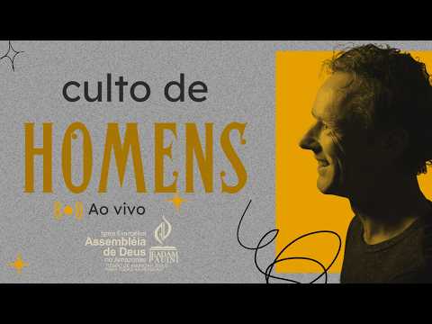 CULTO DE HOMENS - IEADAM PAUINI - Tempo de Anunciar Jesus Para Todas As Pessoas