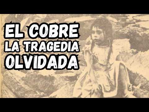 EL COBRE || Así fue la Espantosa Tragedia Minera