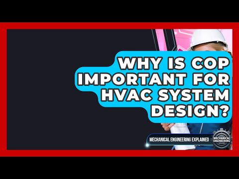 Why Is COP Important For HVAC System Design? - Mechanical Engineering Explained