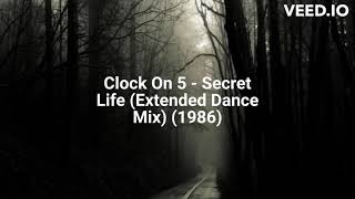 Clock On 5 - Secret Life (Extended Dance Mix) (1986)
