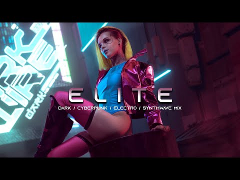 ELITE - Evil Electro / Dark Synthwave / Cyberpunk / Industrial / Dark Electro Music Mix