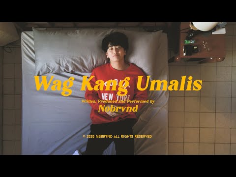 Nobrvnd - Wag Kang Umalis [Official Music Video]