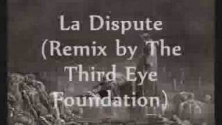 La Dispute (The Third Eye Foundation Remix)