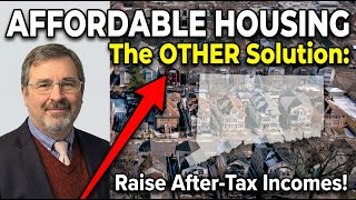 SFL Affordable housing -- the "OTHER half of the solution: raise is raising net after-tax INCOMEs!