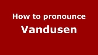 How to pronounce Vandusen