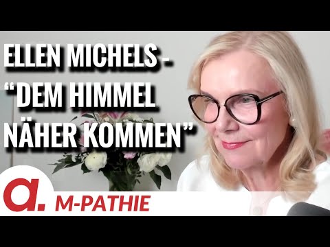 Dem Himmel näher kommen - Ellen Michels zu Gast bei M-PATHIE - Im Gespräch mit Rüdiger Lenz