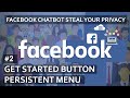 #2 Set up Get Started Button & Persistent Menu | Facebook Chatbot Steal Your Privacy Tutorial