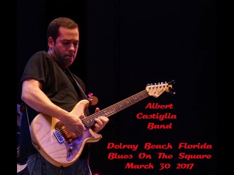 Albert Castiglia Band 2017 03-30  Delray Beach, Florida Blues On The Square - Don't Let The Fool Ya