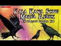 Kala Kawa Song Marfa Remix DJ Kalyan Kumar XO