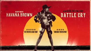 Havana Brown ft. Bebe Rexha &amp; Savi - Battle Cry (Clean Version)