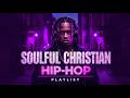 Soulful Christian Hip Hop Worship Songs Faith Over Fear Rap Trap Music Mix