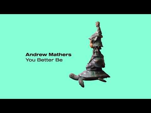 Andrew Mathers - You Better Be (Official Audio) [artwrk]
