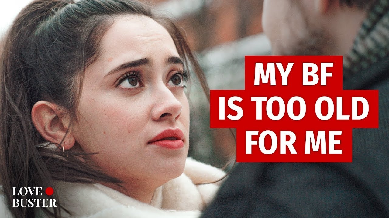 MY BOYFRIEND IS TOO OLD FOR ME | @LoveBusterShow