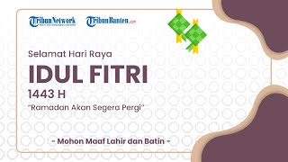 Ucapan Hari Lebaran Idul Fitri 1443 H Ramadhan Akan Segera Pergi tapi Diri Tak Bisa Suci
