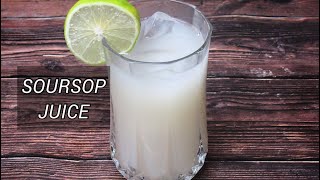 How To Make Soursop Juice
