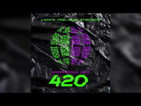 INTERNATIONAL LOVE 420 - L-GANTE X FIDEL NADAL X DT BILARDO - (Video Instrumental Oficial) (Karaoke)