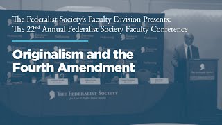 Click to play: Panel:  Originalism and the Fourth Amendment