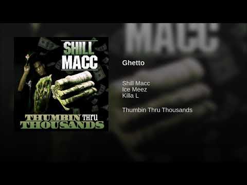 Shill Macc "Ghetto" ft. Ice Meez x Killah L
