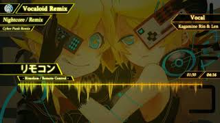 【Nightcore/Remix】Remote Control (リモコン)【VOCALOID/Cyber Punk REMIX】