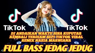 Download lagu DJ ANDAIKAN WAKTU BISA KUPUTAR KEMBALI Terdiam Sepi TIKTOK VIRAL Remix Nazia Marwiana mp3