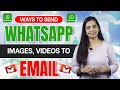 Best Ways to Send Images, Videos, and Messages from WhatsApp to Email