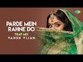 Parde Mein Rahne Do Trap Mix Asha Bhosle Vansh Vijan