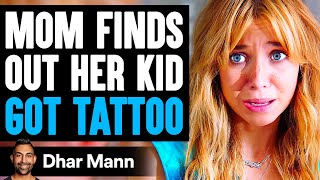 MOM Finds Out Her KID GOT TATTOO, What Happens Is Shocking | Dhar Mann