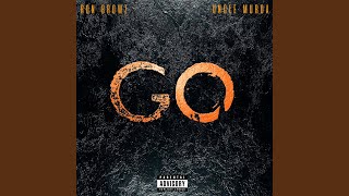 Go (feat. Uncle Murda)