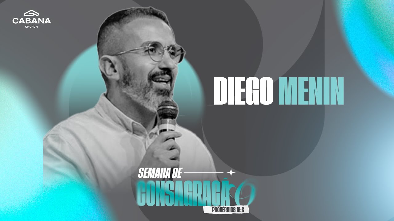 Consagração - Pr. Diego Menin - Semana de Consagração