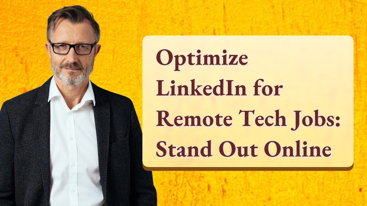 Optimize LinkedIn for Remote Tech Jobs: Stand Out Online