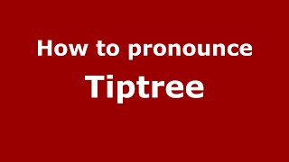 How to pronounce Tiptree