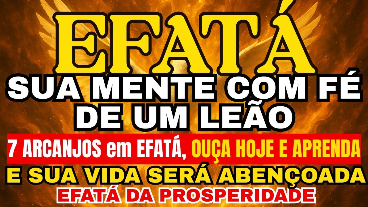 7 Arcanjos em Oração Efatá: Sua mente com a força e fé de um leão