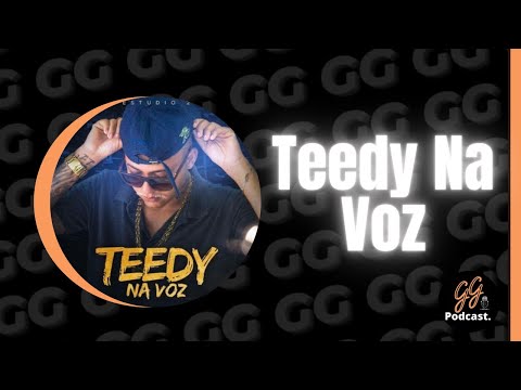 Teedy Na Voz - Podcast do GG #018
