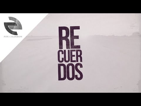 Video Recuerdos (Letra) de Pipe Calderón ken-y