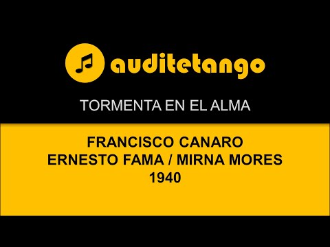 TORMENTA EN EL ALMA - FRANCISCO CANARO - ERNESTO FAMA - MIRNA MORES - 1940 - TANGO VALS CANTATO