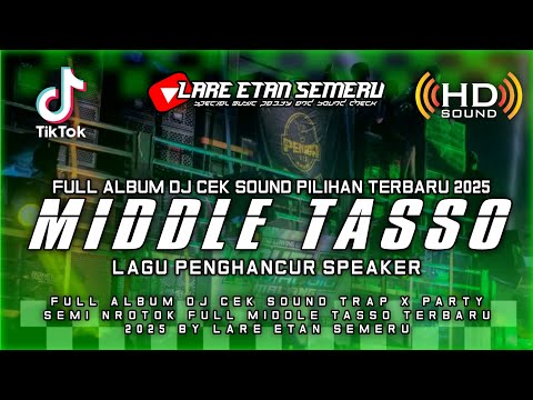 FULL ALBUM DJ PARTY CEK SOUND FULL MIDDLE TASSO SEMI NROTOK TERBARU 2025 BY LARE ETAN SEMERU