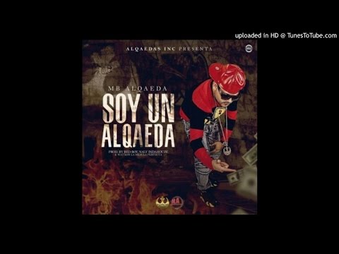 MB Alqaeda - Soy Un Alqaeda (Prod. By RedBoy, Naly InDaHouze & Watxon La Mezcla Perfecta)