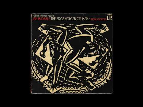 Jah Wobble, The Edge, Holger Czukay - SNAKE CHARMER (1983) half album / Side 2