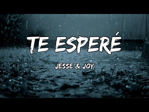 Jesse & Joy - Te Esperé (LETRA)